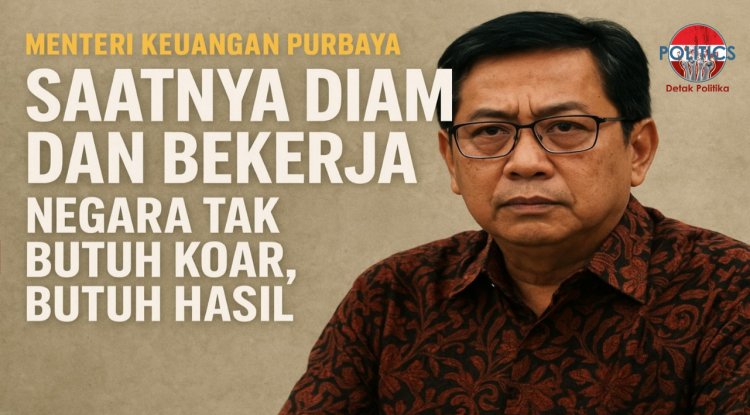 Menteri Keuangan Purbaya, Saatnya Diam dan Bekerja: Negara Tak Butuh Koar, Butuh Hasil